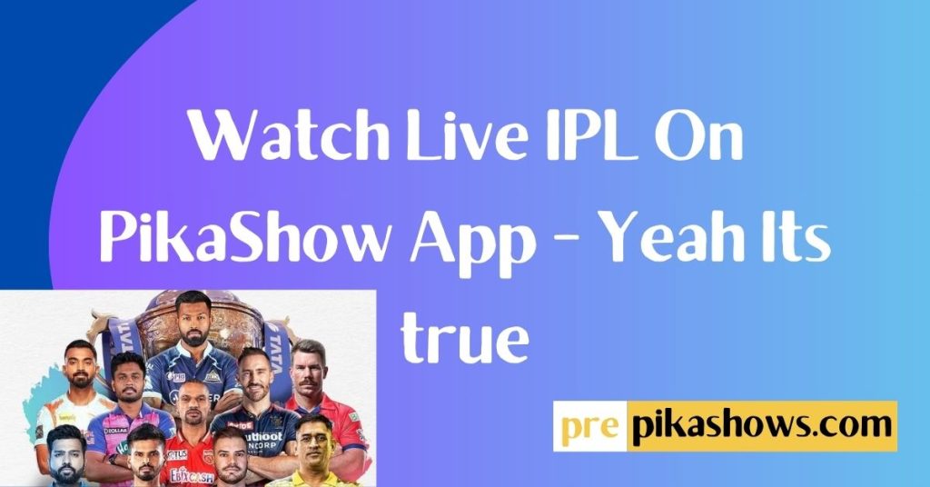 watch live ipl on pikashow app yeah its true